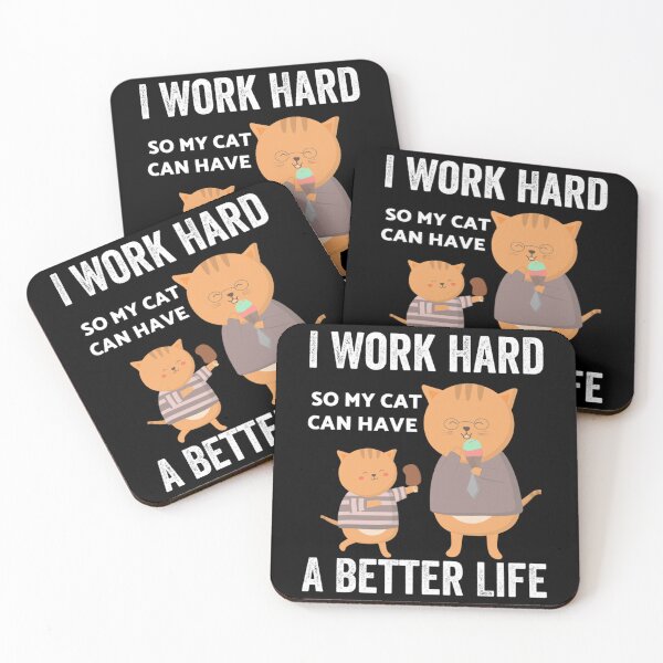 Item preview, I Work Hard So My Cat Can Have A Better Life        designed and sold by MICKEYdesignss.