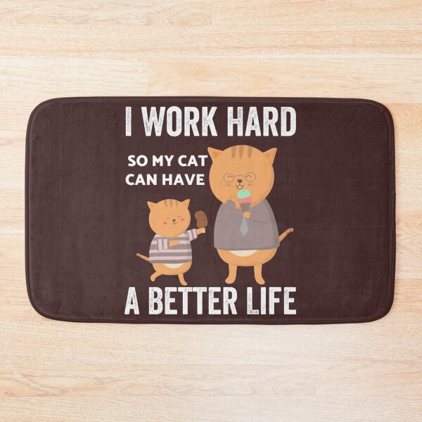 Item preview, I Work Hard So My Cat Can Have A Better Life        designed and sold by MICKEYdesignss.