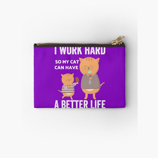 Item preview, I Work Hard So My Cat Can Have A Better Life        designed and sold by MICKEYdesignss.