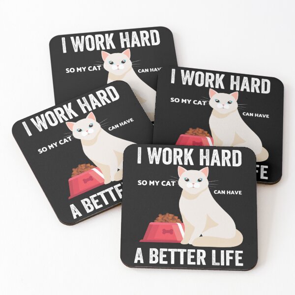 Item preview, I Work Hard So My Cat Can Have A Better Life        designed and sold by MICKEYdesignss.
