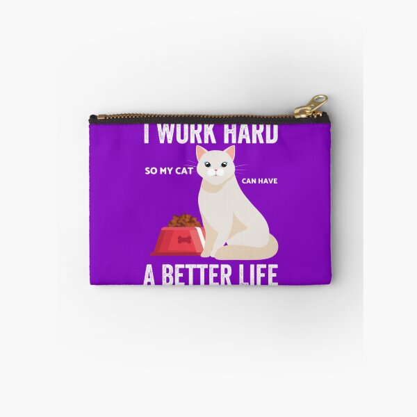 Item preview, I Work Hard So My Cat Can Have A Better Life        designed and sold by MICKEYdesignss.
