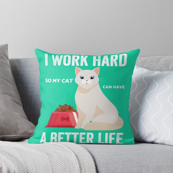 Item preview, I Work Hard So My Cat Can Have A Better Life        designed and sold by MICKEYdesignss.
