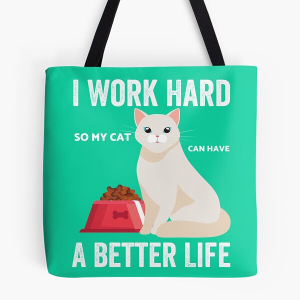 Item preview, I Work Hard So My Cat Can Have A Better Life        designed and sold by MICKEYdesignss.