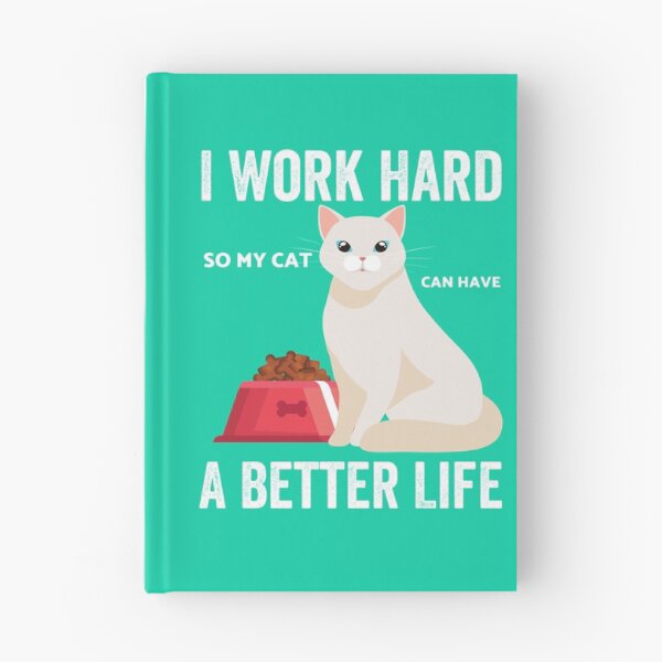 Item preview, I Work Hard So My Cat Can Have A Better Life        designed and sold by MICKEYdesignss.
