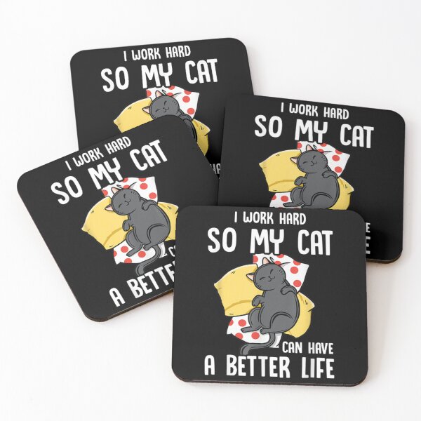 Item preview, I Work Hard So My Cat Can Have A Better Life        designed and sold by MICKEYdesignss.