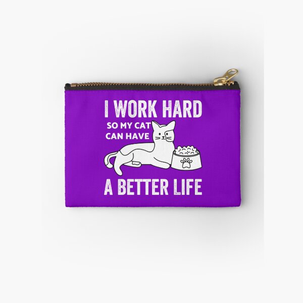 Item preview, I Work Hard So My Cat Can Have A Better Life        designed and sold by MICKEYdesignss.