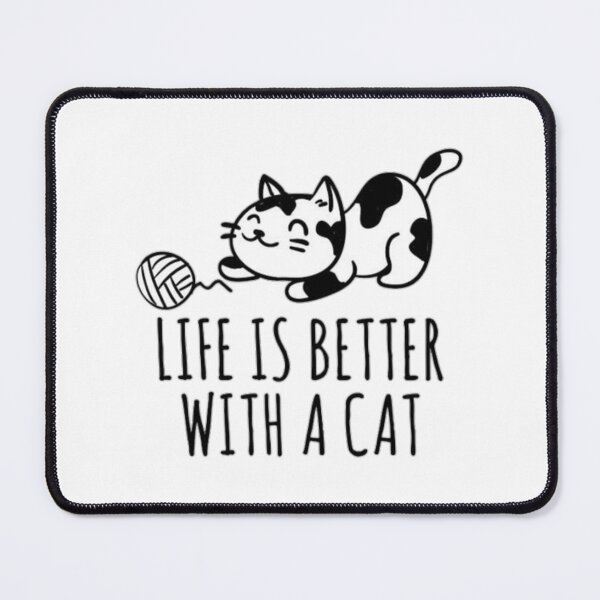 Item preview, Life is better with cat     designed and sold by MICKEYdesignss.