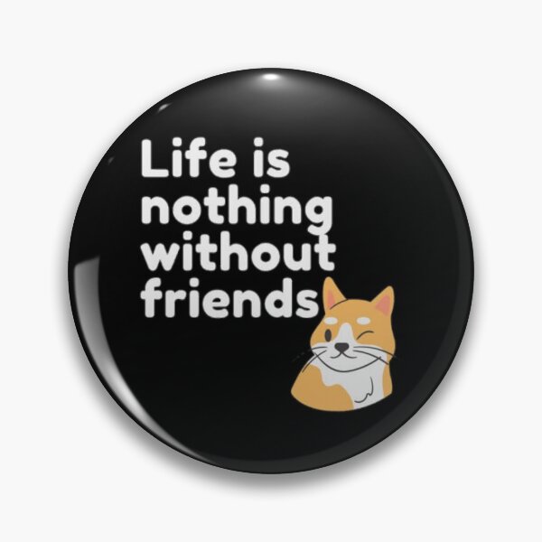 Item preview, Life is nothing without friends  Premium  designed and sold by MICKEYdesignss.