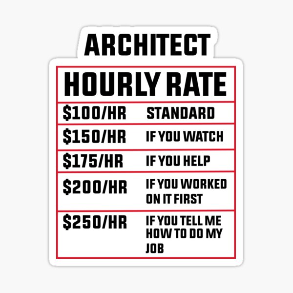  Architect Hourly Rate Sticker For Sale By BAKSTAR Redbubble