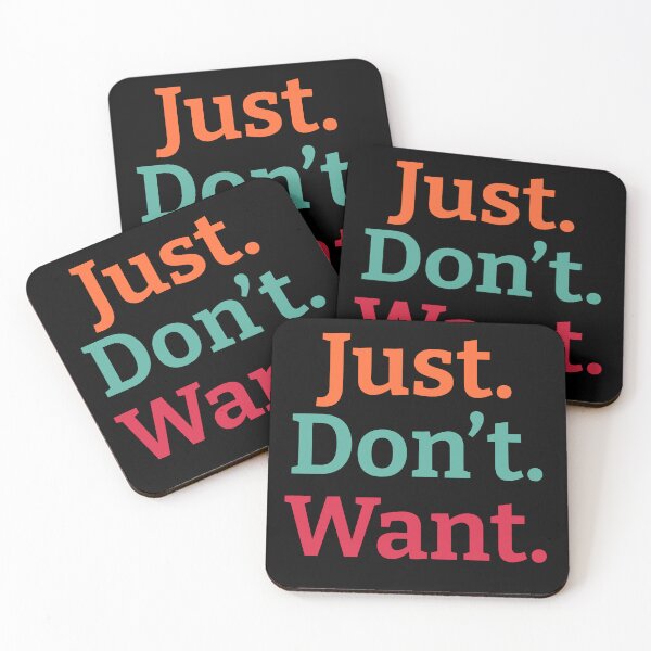 Item preview, Just. Don't. Want  designed and sold by wildjellybeans.