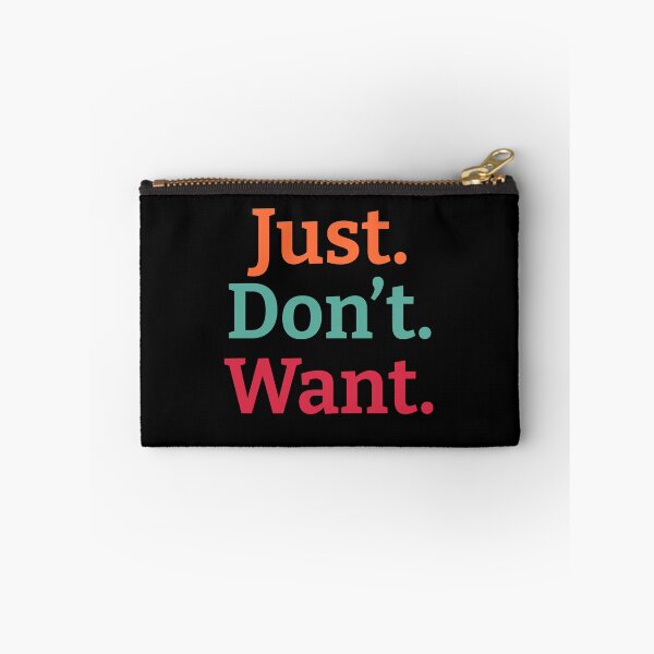 Item preview, Just. Don't. Want  designed and sold by wildjellybeans.
