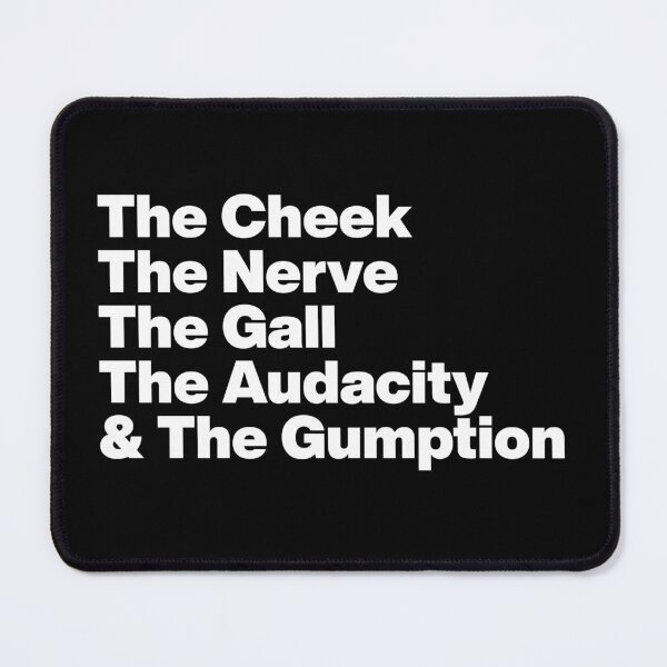 Item preview, The Cheek The Nerve The Gall The Audacity and The Gumption -Tayce Rupauls Drag Race UK - White Text Graphic designed and sold by TypeHaus™.