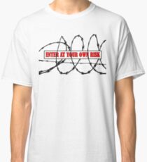 ENTER AT YOUR OWN RISK Classic T-Shirt