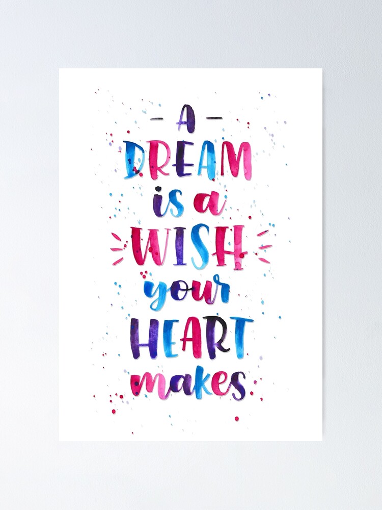 A Dream Is A Wish Your Heart Makes Poster By Carmiacronje Redbubble