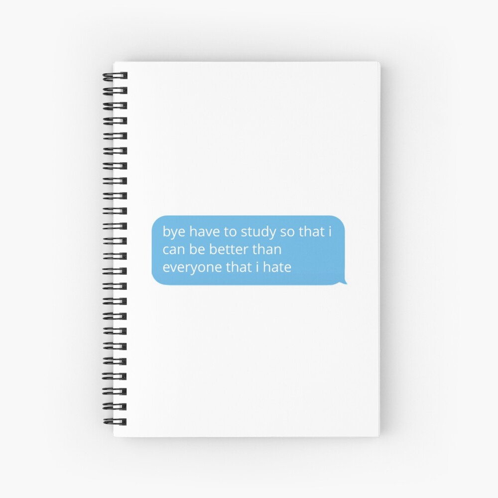 bye have to study Spiral Notebook