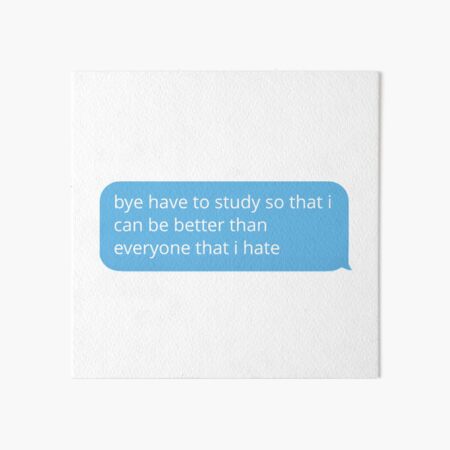 bye have to study Art Board Print