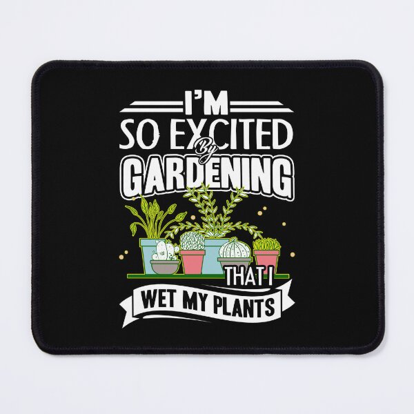 Item preview, Gardening - By Gardening I Wet My Plants designed and sold by UnknownArtistt.