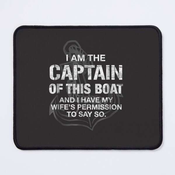 Item preview, I am The Captain of This Boat Funny Boating designed and sold by DrewMurazik.