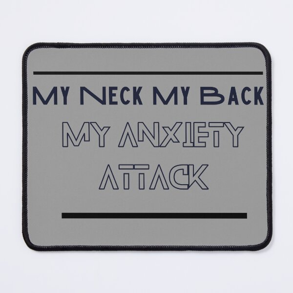 Item preview, My Neck My Back My Anxiety Attack designed and sold by Glorious-Goods.