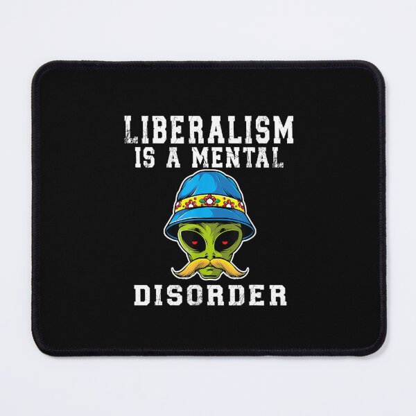 Item preview, Funny Alien Quote - Liberalism is a Mental Disorder designed and sold by edensmr.