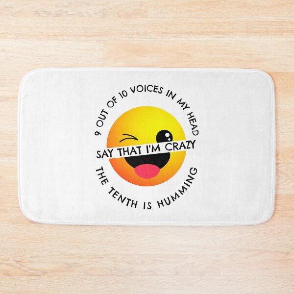 Item preview, 9 out of 10 Voices in My Head Say that I’m Crazy. The Tenth is Humming. designed and sold by crazydotdesigns.