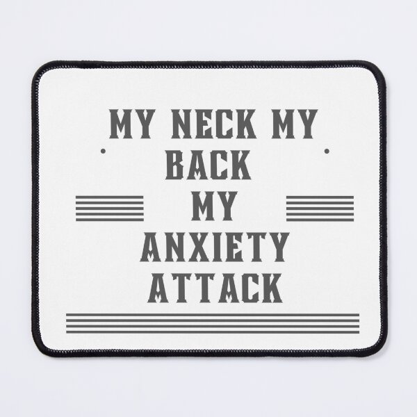 Item preview, My Neck My Back My Anxiety Attack designed and sold by Glorious-Goods.