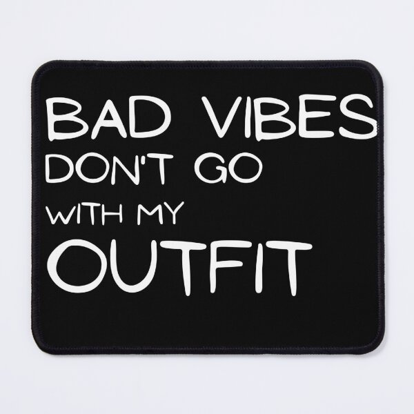 Item preview, Bad vibes don´t go with my outfit designed and sold by FilipaAndrez.