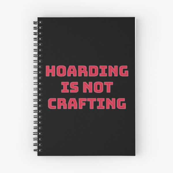 Item preview, Hoarding is Not Crafting designed and sold by wildjellybeans.