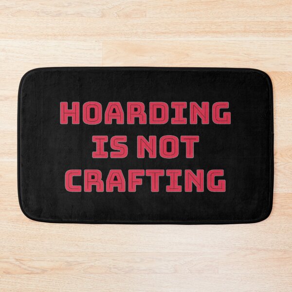 Item preview, Hoarding is Not Crafting designed and sold by wildjellybeans.