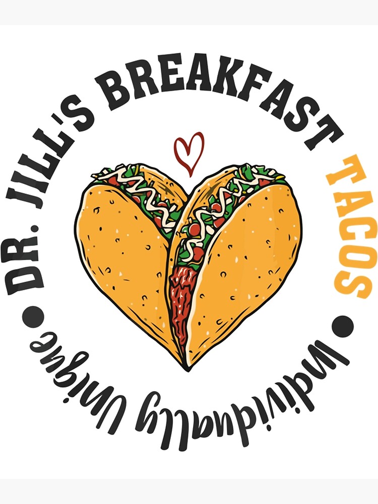"Dr. Jill_s Breakfast Tacos Individually Unique Meme " Poster for Sale