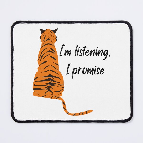 Item preview, I'm Listening, I Promise -  Funny Tiger Design designed and sold by CreativNode.
