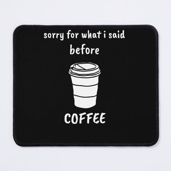 Item preview, sorry for what i said before coffee shirt designed and sold by loscustom1949.