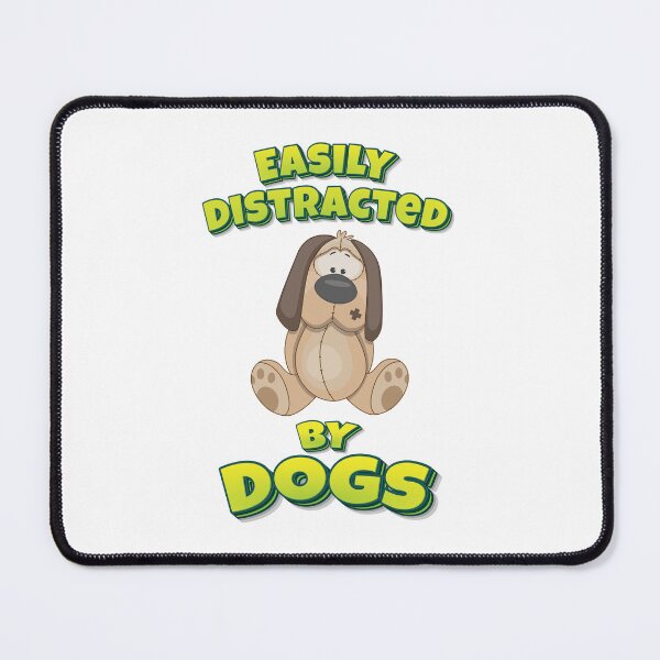 Item preview, Easily Distracted By Dogs designed and sold by GoodVibesWX9.