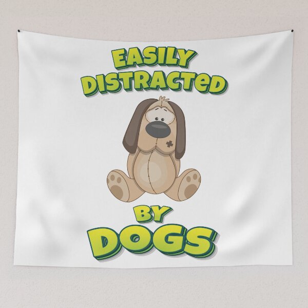 Item preview, Easily Distracted By Dogs designed and sold by GoodVibesWX9.