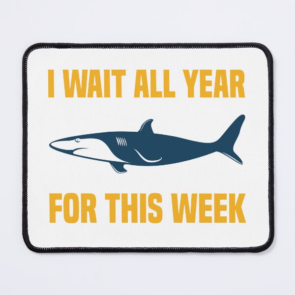Item preview, I Wait All Year For This Week Funny hungry shark designed and sold by medbdj.