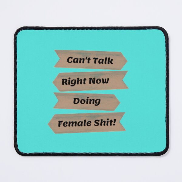 Item preview, Can't Talk Right Now Doing Female Shit designed and sold by HASSANBADRI2050.