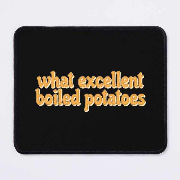 Item preview, What Excellent Boiled Potatoes designed and sold by aLegendOfPixels.