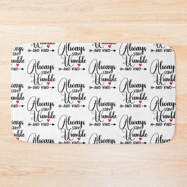 Item preview, Always Stay Humble and Kind Kindness Inspirational Quotes designed and sold by clothesy7.