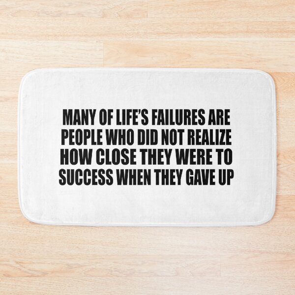 Item preview, Many of life’s failures are people who did not realize how close they were to success when they gave up designed and sold by Colorfulandfun.