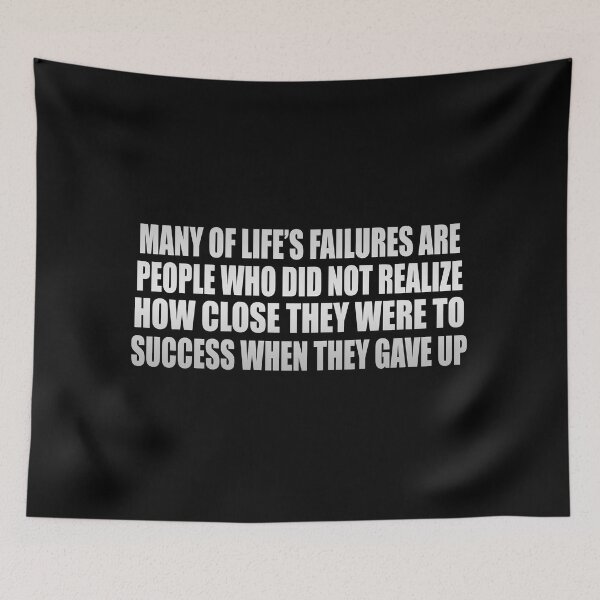 Item preview, Many of life’s failures are people who did not realize how close they were to success when they gave up designed and sold by Colorfulandfun.