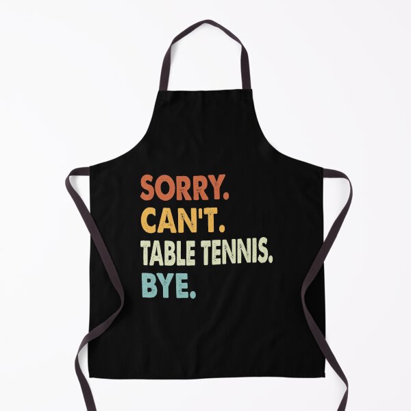Item preview, Sorry can't Table tennis bye shirt, Table tennis lovers tee,Funny Cool Table tennis Dad Mom Girls Birthday Christmas Gift designed and sold by xlnv.