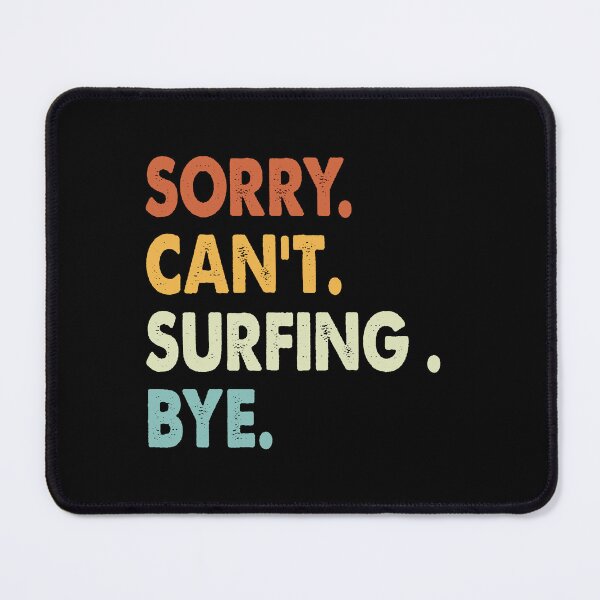 Item preview, Sorry can't Surfing  bye shirt, Surfing  lovers tee,Funny Cool Surfing  Dad Mom Girls Birthday Christmas Gift designed and sold by xlnv.