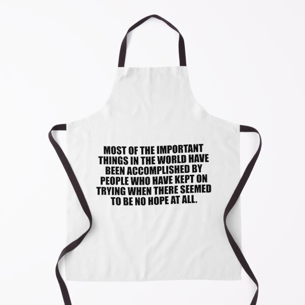 Item preview, Most of the important things in the world have been accomplished by people who have kept on trying when there seemed to be no hope at all designed and sold by Colorfulandfun.
