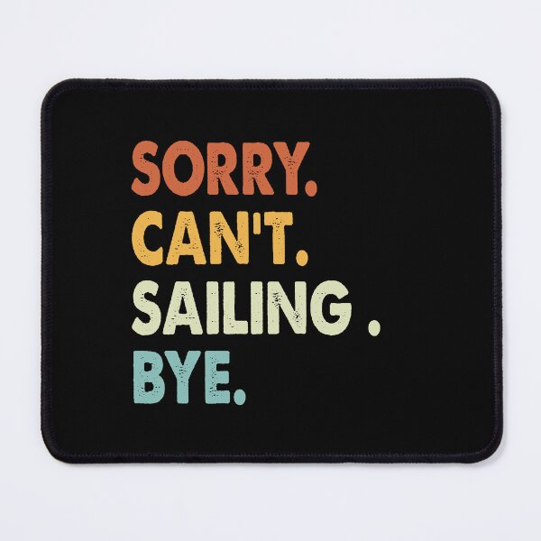Item preview, Sorry can't Sailing bye shirt, Sailing lovers tee,Funny Cool Sailing Dad Mom Girls Birthday Christmas Gift designed and sold by xlnv.