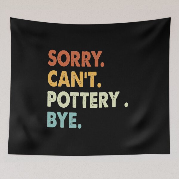 Item preview, Sorry can't Pottery  bye shirt, Pottery  lovers tee,Funny Cool Pottery  Dad Mom Girls Birthday Christmas Gift designed and sold by xlnv.