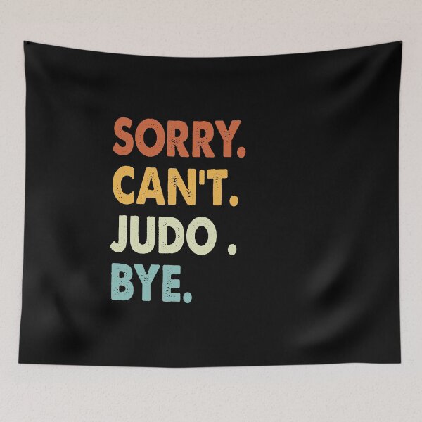 Item preview, Sorry can't Judo  bye shirt, Judo  lovers tee,Funny Cool Judo  Dad Mom Girls Birthday Christmas Gift designed and sold by xlnv.