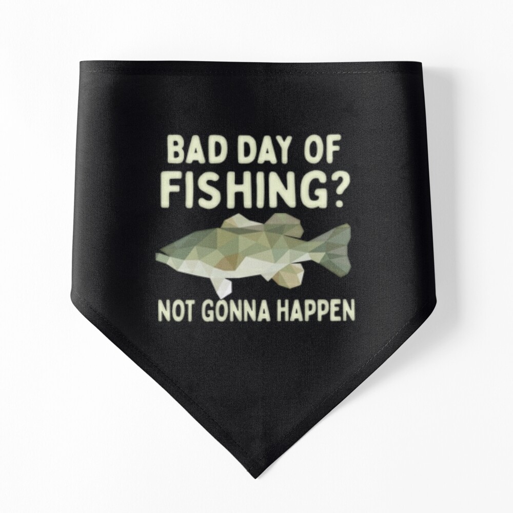Bad Day of Fishing? Not Gonna Happen Fishermen Funny Poster for