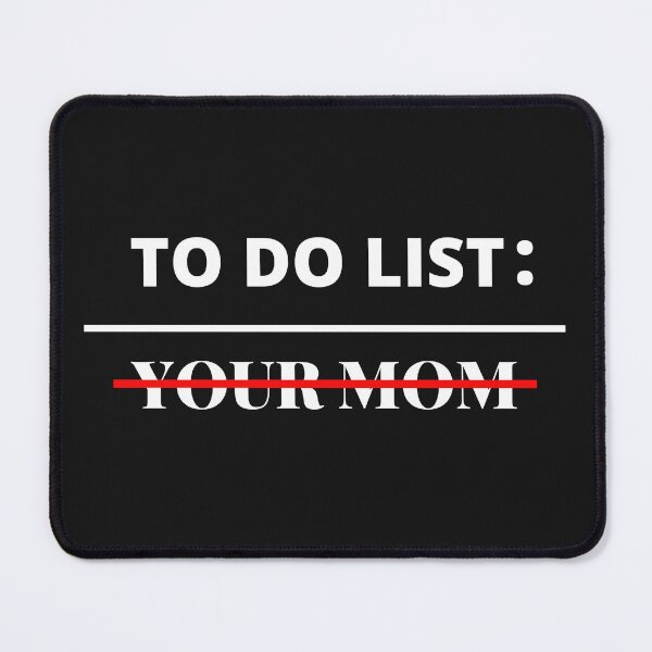 Item preview, To Do List Your Mom ,Funny ,Sarcastic, Humor ,Saying Men Women T-Shirt designed and sold by ANDREW-DESIGN.