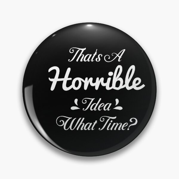 Item preview, That's a horrible idea, What time? designed and sold by Design-Store14.