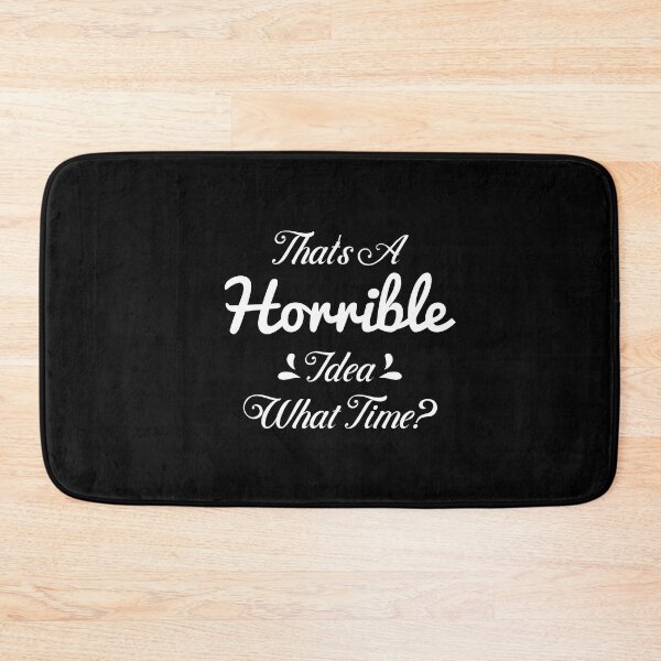 Item preview, That's a horrible idea, What time? designed and sold by Design-Store14.